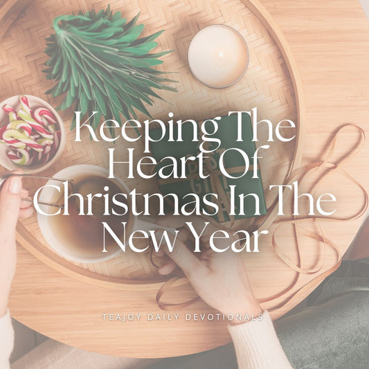 Keeping The Heart Of Christmas In The New Year